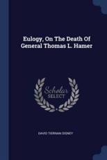 Eulogy, on the Death of General Thomas L. Hamer - Disney, David Tiernan