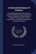 A General Dictionary of Painters - Pilkington, Matthew