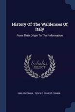 History Of The Waldenses Of Italy - Emilio Comba (author), Teofilo Ernest Comba (creator)