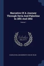 Narrative Of A Journey Through Syria And Palestine In 1851 And 1852; Volume 1 - Charles William Meredith Van de Velde (creator)