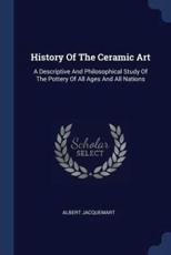 History of the Ceramic Art - Albert Jacquemart (author)