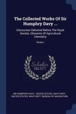 Collected Works of Sir Humphry Davy ... - Sir Humphry Davy (author)