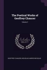 The Poetical Works of Geoffrey Chaucer; Volume 2 - Geoffrey Chaucer, Nicholas Harris Nicholas