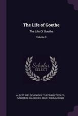 The Life of Goethe - Albert Bielschowsky, Theobald Ziegler, Salomon Kalischer