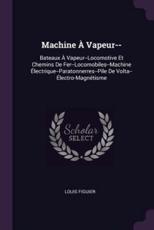 Machine ÃÂ¿Â½ Vapeur-- - Louis Figuier