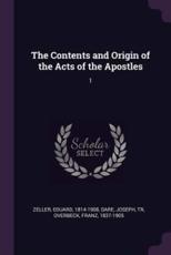 The Contents and Origin of the Acts of the Apostles - Eduard Zeller (author), Joseph Dare (author), Franz Overbeck (author)