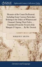 Memoirs of the Count Du Beauval, Including Some Curious Particulars Relatin - Marquis D' Argens (author)