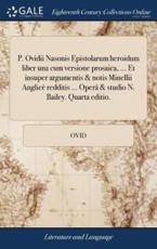 P. Ovidii Nasonis Epistolarum Heroidum Liber Una Cum Versione Prosaica, ... - Ovid (author)