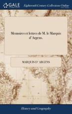 Memoires Et Lettres De M. Le Marquis d'Argens. - Argens, Marquis D'