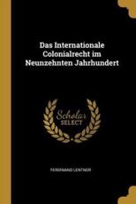 Das Internationale Colonialrecht Im Neunzehnten Jahrhundert - Ferdinand Lentner