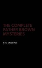 The Complete Father Brown Mysteries - Chesterton, G. K.