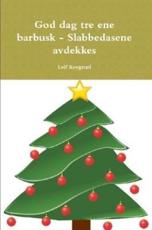 God Dag Tre Ene Barbusk - Slabbedasene Avdekkes - Leif Krogstad (author)
