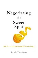 Negotiating the Sweet Spot: The Art of Leaving Nothing on the Table