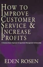 How to Improve Customer Service & Increase Profits - Rosen, Eden