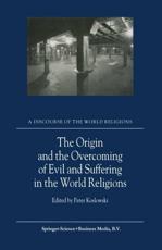 The Origin and the Overcoming of Evil and Suffering in the World Religions - EXPO-Discourse, Peter Koslowski