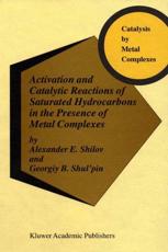 Activation and Catalytic Reactions of Saturated Hydrocarbons in the Presence of Metal Complexes - Shilov, A.E.