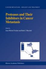 Proteases and Their Inhibitors in Cancer Metastasis - Jean-Michel Foidart, Ruth J Muschel
