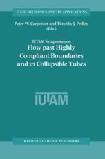 Flow Past Highly Compliant Boundaries and in Collapsible Tubes : Proceedings of the IUTAM Symposium held at the University of Warwick, United Kingdom, 26-30 March 2001 - Carpenter, Peter W.