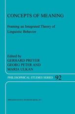 Concepts of Meaning : Framing an Integrated Theory of Linguistic Behavior - Preyer, Gerhard