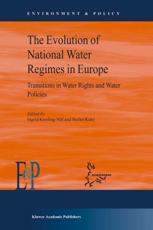 The Evolution of National Water Regimes in Europe : Transitions in Water Rights and Water Policies - Kuks, Stefan