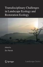 Transdisciplinary Challenges in Landscape Ecology and Restoration Ecology - An Anthology - Naveh, Zev