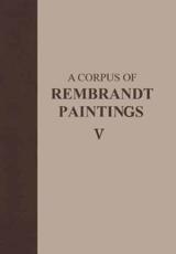 A Corpus of Rembrandt Paintings V - Ernst van de Wetering (editor)