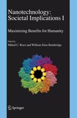 Nanotechnology: Societal Implications : I: Maximising Benefits for Humanity; II: Individual Perspectives - Bainbridge, William S.