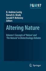 Altering Nature : Volume I: Concepts of 'Nature' and 'The Natural' in Biotechnology Debates - Lustig, B. A.