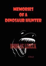 Memories of a Dinosaur Hunter - Lebeck, Douglas