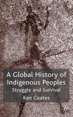 A Global History of Indigenous Peoples: Struggle and Survival - Coates, Kenneth S.