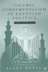 Islamic Fundamentalism in Egyptian Politics, Updated Edition - Rubin, Barry