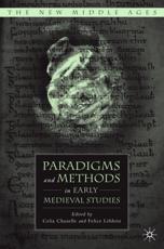 Paradigms and Methods in Early Medieval Studies - Chazelle, Celia