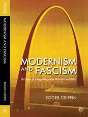 Modernism and Fascism: The Sense of a Beginning Under Mussolini and Hitler - Griffin, Roger