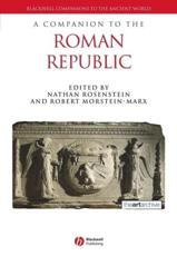 A Companion to the Roman Republic - Nathan Stewart Rosenstein, Robert Morstein-Marx