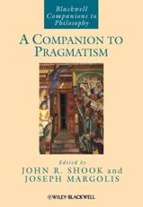 A Companion to Pragmatism - John R. Shook, Joseph Margolis