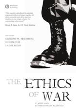 The Ethics of War - Gregory M. Reichberg, Henrik Syse, Endre Begby