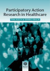 Participatory Action Research in Health Care - Tina Koch, Debbie Kralik