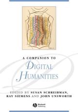 A Companion to Digital Humanities - Susan Schreibman, Raymond George Siemens, John Unsworth