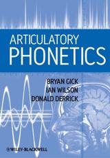 Articulatory Phonetics - Bryan Gick, Ian Wilson, Donald Derrick