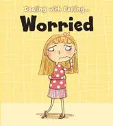 Dealing With Feeling ... Worried