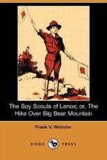 The Boy Scouts of Lenox; Or, the Hike Over Big Bear Mountain (Dodo Press) - Frank V Webster