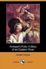 Almayer's Folly: A Story of an Eastern River - Conrad, Joseph