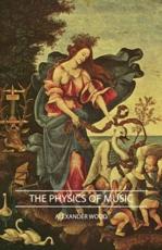 The Physics of Music - Wood, Alexander