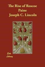 The Rise of Roscoe Paine - Lincoln, Joseph C.