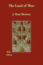 The Land of Thor - Browne, J. Ross