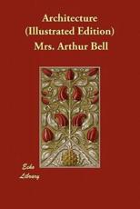 Architecture (Illustrated Edition) - Bell, Mrs. Arthur