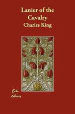 Lanier of the Cavalry - King, Charles