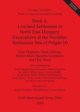 The Upper Tisza Project. Studies in Hungarian Landscape Archaeology. Book 4: Lowland Settlement in North East Hungary: Excavations at the Neolithic Settle - David Passmore (contributions), Beth Rega (contributions), Edina Rudner (contributions), Denise Telford (contributions), Chris Bond (author), David Brighton (author), John Chapman (author), John Chapman (author), Eniko FÃ©legyhÃ¡za (author), Bisserka Gaydarska (author), Mark Gillings (author), Mark Gillings (author), Robert Shiel (author), Yvonne Beadnell (illustrator), Chris Bond (illustrator), Sandra Rowntree (illustrator), David Brighton (contributions), Keri Brown (contributions), Keith Dobney (contributions), Jerome Edwards (contributions), Eniko FÃ©legyhÃ¡za (contributions), Ferenc Gyulai (contributions), Karen Hardy (contributions), Tom Higham (contributions), Rhodri Jones (contributions), Ian Lumley (contributions), Eniko Magyari (contributions)