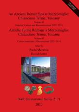 Ancient Roman Spa at Mezzomiglio: Chianciano Terme Tuscany - Paola Mecchia (editor), David Soren (editor)
