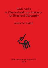 Wadi Araba in Classical and Late Antiquity - Andrew M. Smith